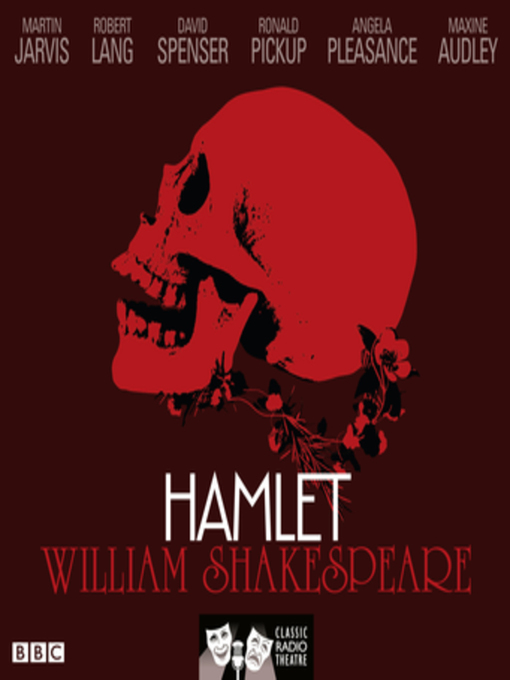 Title details for Hamlet (Classic Radio Theatre) by William Shakespeare - Available